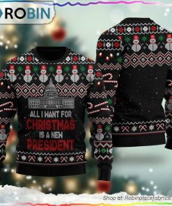 All I Want For Christmas Is A New President Ugly Sweater