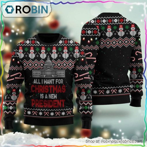 All I Want For Christmas Is A New President Ugly Sweater