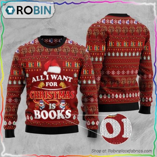 All I Want For Christmas Is Books Ugly Christmas Sweater