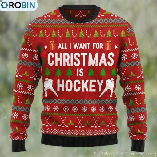 All I Want For Christmas Is Hockey Ugly Christmas Sweater