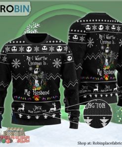 All I Want For Christmas is my Husband Jack Ugly Christmas Sweaters