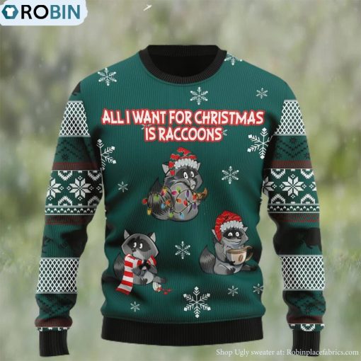 All I Want For Christmas Is Raccoons Ugly Christmas Sweater