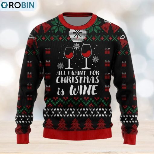 All I Want For Christmas Is Wine Drinking Lovers Ugly Christmas Sweater Christmas Gift
