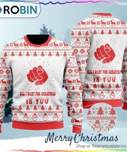 All I Want For Christmas Is You Ugly Sweater