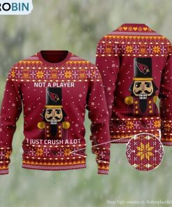 Arizona Cardinals Not A Player I Just Crush Alot Ugly Christmas Sweater Arizona Cardinals Not A Player I Just Crush Alot Ugly Christmas Sweater