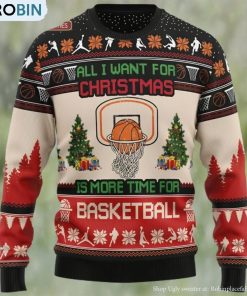 Basketball Ugly Christmas Sweater, All I Want For Christmas Is More Time For Basketball
