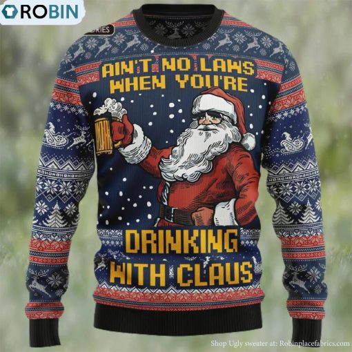 Beer Lover Ugly Christmas Sweater, Ain’t No Laws When You’re Drinking With Claus