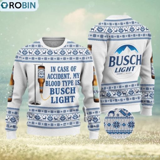 Beer Ugly Christmas Sweater In Case Of Accident My Blood Type Is Busch Light Gift Christmas