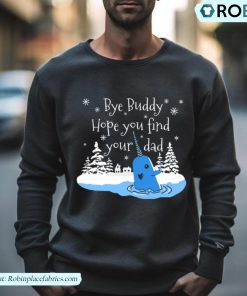 Bye Buddy Hope You Find Your Dad Shirt