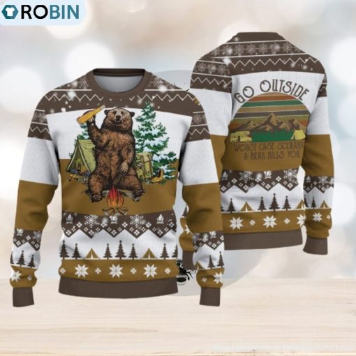 Camping Bear Go Outside Christmas Gift For Holiday A Bear Will Kills You 3D Ugly Christmas Sweater