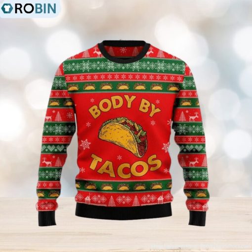 Christmas Ugly Sweater Body By Tacos Funny Sweater Gift For Men And Women