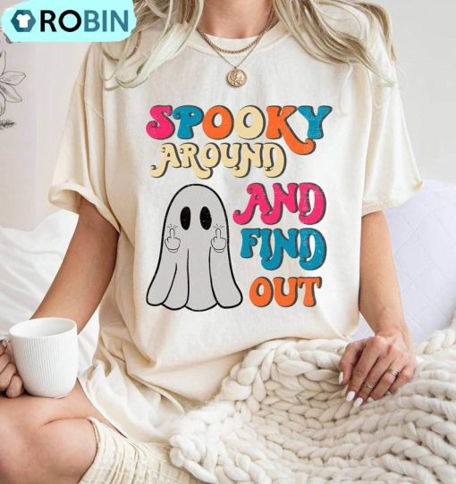 Comfort Colors Spook Around And Find Out Shirt, Spooky Season Tee, Hoodie, Sweatshirt