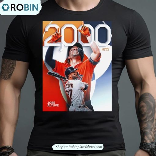 Congrats Jose Altuve 2000 Hits In Career Houston Astros Mlb Shirt