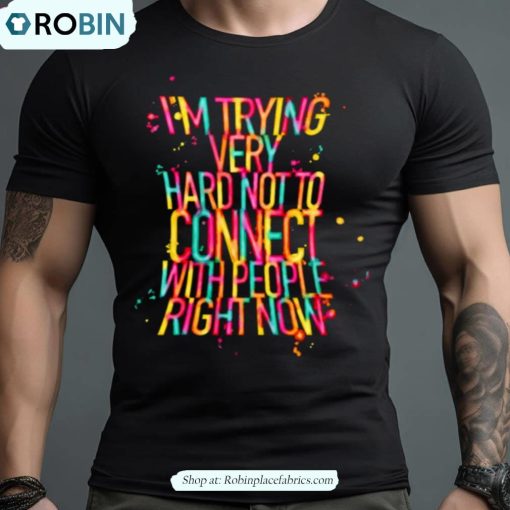 Connect With People Right Now Schitt’s Creek Shirt