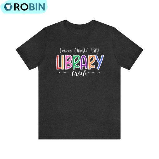Corpus Christi Isd Library Crew Trendy Unisex T Shirt Long Sleeve