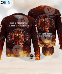 Don’T Fear Death Always A Firefighter 3D Full Print Ugly Sweater Christmas Gift Sweater