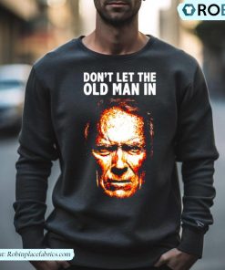 Don’t Let The Old Man In Shirt