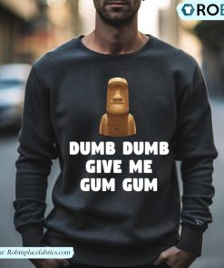 Dumb Dumb Give Me Gum Gum Night At The Museum Quote Shirt