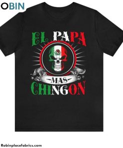 El Papa Mas Chingon Shirt, Dia Del Padre El Tio Chingon El Short Sleeve Unisex T Shirt