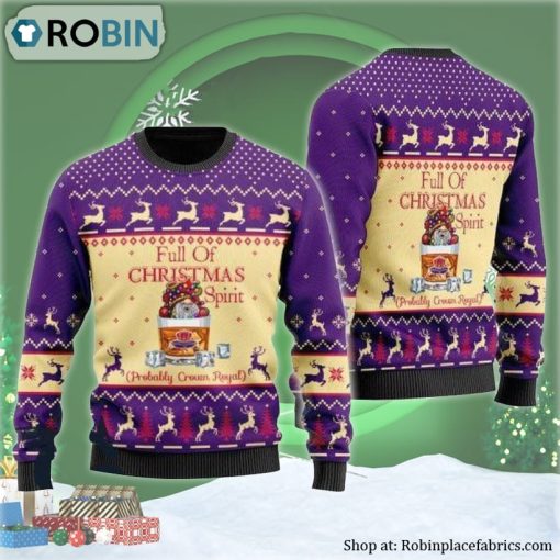 Full Of Christmas Spirit Probably Crown Royal Ugly Christmas Sweater