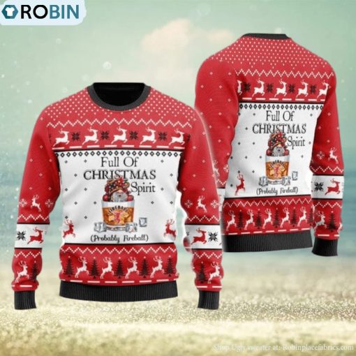 Full Of Christmas Spirit Probably Fireball Whiskey Ugly Christmas Sweater