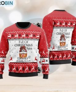 Full Of Christmas Spirit Probably Fireball Whiskey Ugly Christmas Sweater