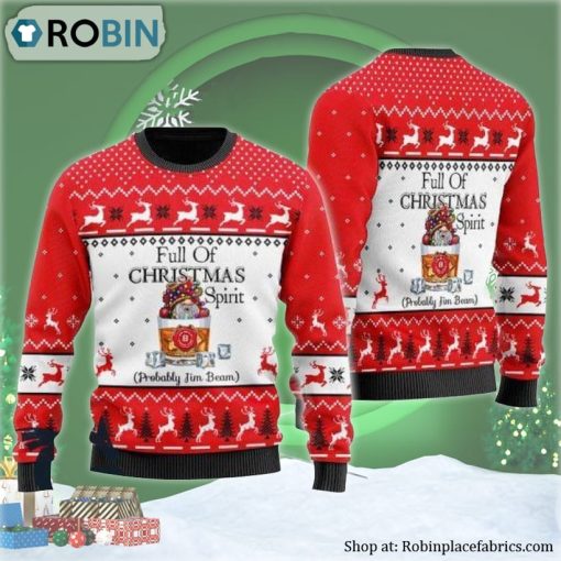 Full Of Christmas Spirit Probably Jim Beam Ugly Christmas Sweater