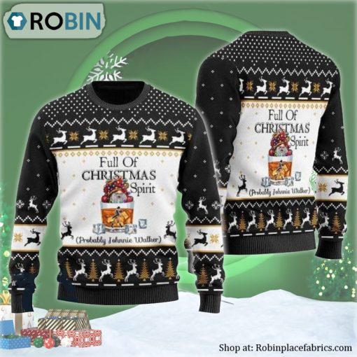 Full Of Christmas Spirit Probably Johnnie Walker Ugly Christmas Sweater