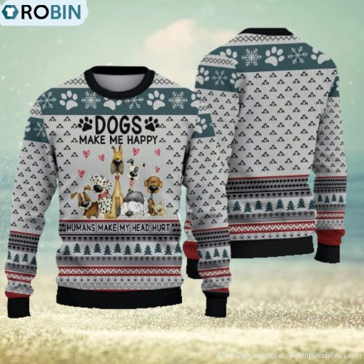 Funny Dogs Make Me Happy Ugly Christmas Sweater Holiday For Men And Women
