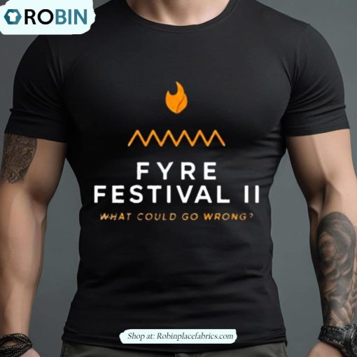 Fyre Festival 2.0 What Could Go Wrong Shirt