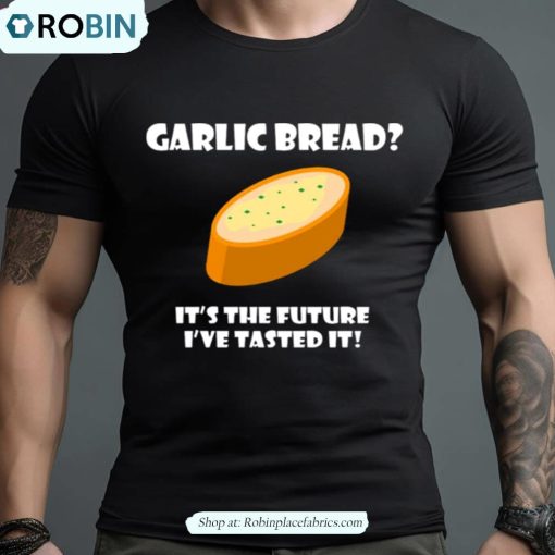 Garlic Bread It’s The Future Funny Comedy Phoenix Nights Shirt