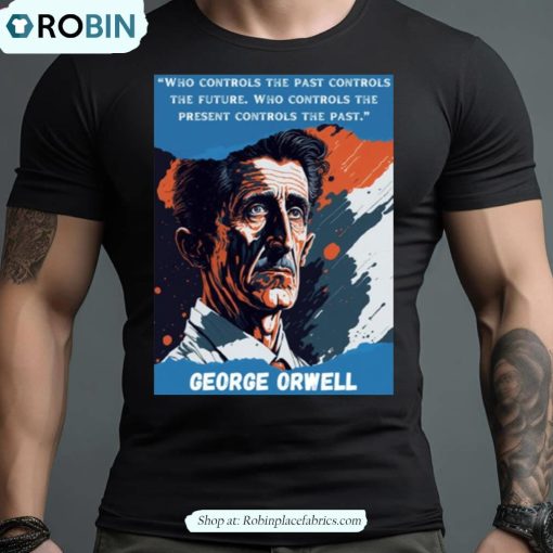 George Orwell 1984 Who Controls The Past Shirt