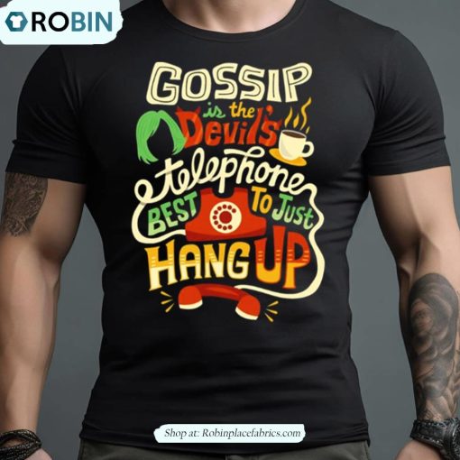 Gossip Is The Devil’s Telephone Shirt