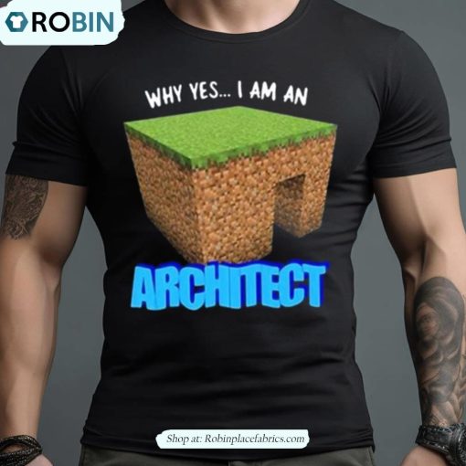 Gotfunny Why Yes I’m An Architect Art Design Shirt