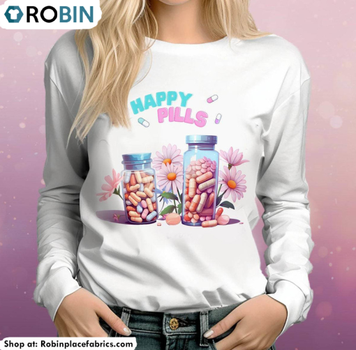 Happy Pills Medicine Funny Shirt, Mental Health Long Sleeve Unisex Hoodie