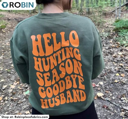 Hello Hunting Season Shirt, Hello Hunting Season Goodbye Husband T Shirt Hodie