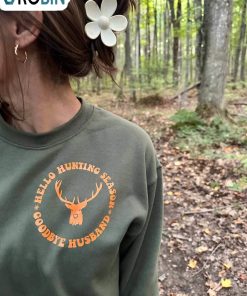 Hello Hunting Season Shirt, Hello Hunting Season Goodbye Husband T Shirt Hodie