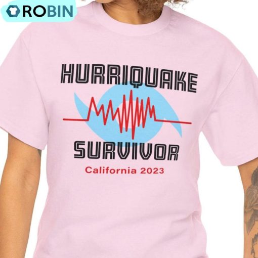 Hurriquake Hurri Quake Survivor Shirt, California Unisex T Shirt Unisex Hoodie