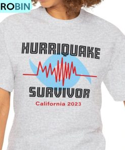 Hurriquake Hurri Quake Survivor Shirt, California Unisex T Shirt Unisex Hoodie