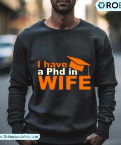 I Have A Phd In Wife Shirt I Have A Phd In Wife Shirt