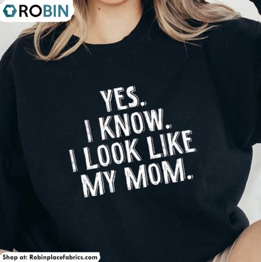 I Look Like My Mom Shirt, Vintage Unisex Hoodie Sweatshirt