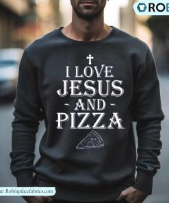 I Love Jesus And Pizza Shirt I Love Jesus And Pizza Shirt