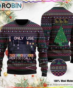 I Only Use Xmas Periodically Ugly Christmas Sweater I Only Use Xmas Periodically Ugly Christmas Sweater
