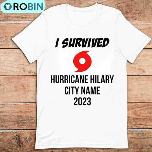 I Survived Hurricane Hilary Shirt, Hilary Storm Hurrican Unisex Tee, Hoodie, Sweatshirt