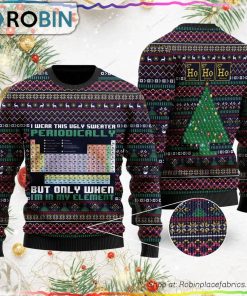 I Wear This Ugly Sweater Periodically But Only When I’m In My Element Ugly Christmas Sweater