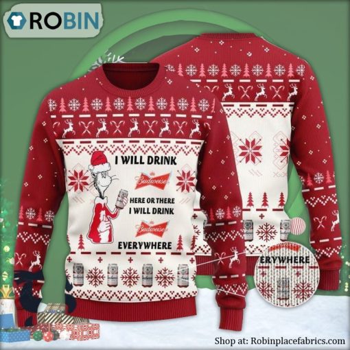 I Will Drink Budweiser Here Or There Ugly Christmas Sweater