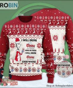 I Will Drink Coors Light Here Or There Ugly Christmas Sweater