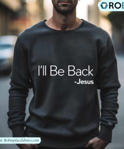 I’ll Be Back Jesus Shirt