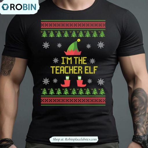 I’m The Teacher Elf Funny Christmas Ugly Family Elf Costume Shirt