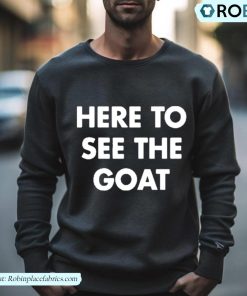 Jen M. Here To See The Goat Tom Barlow Text Design Shirt
